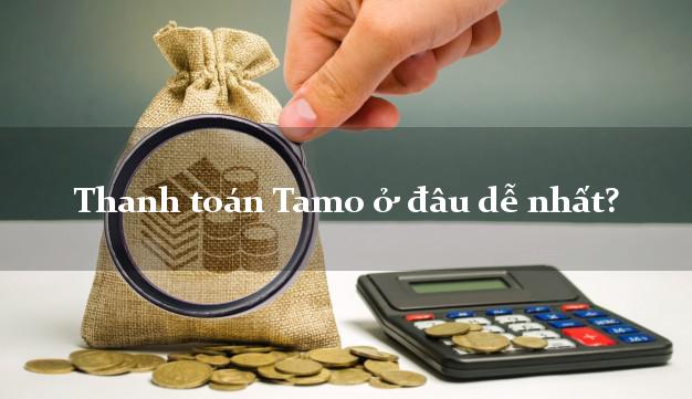 Thanh toán Tamo ở đâu dễ nhất?