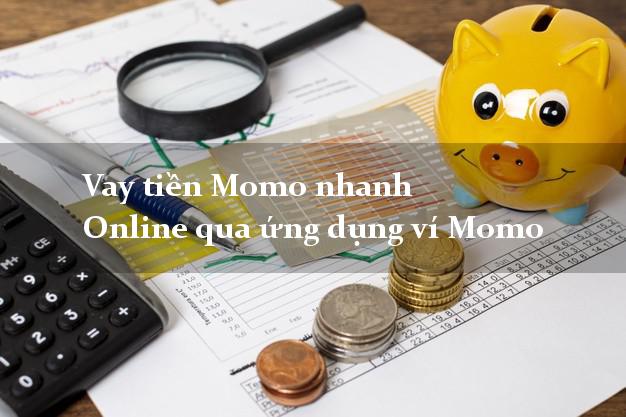 Vay tiền Momo nhanh Online qua ứng dụng ví Momo