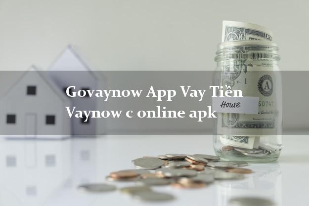 Govaynow App Vay Tiền Vaynow c online apk chấp nhận nợ xấu