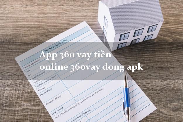 App 360 vay tiền online 360vay dong apk chấp nhận nợ xấu